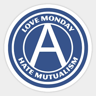 LOVE MONDAY, HATE MUTUALISM Sticker